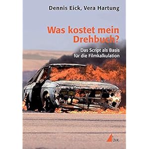 Was kostet mein Drehbuch?: Das Script als Basis für die Filmkalkulation (Praxis Film)