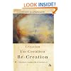 Creation Uncreation Recreation