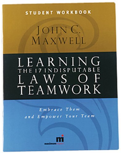 Learning the 17 Indisputable Laws of Teamwork: Embrace Them and Empower Your Team (Student Workbook) by John C. Maxwell (January 01,2001)