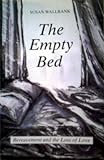The empty bed : bereavement and the loss of love