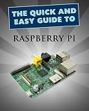 Raspberry Pi: User Guide (Quick and Easy Guides)