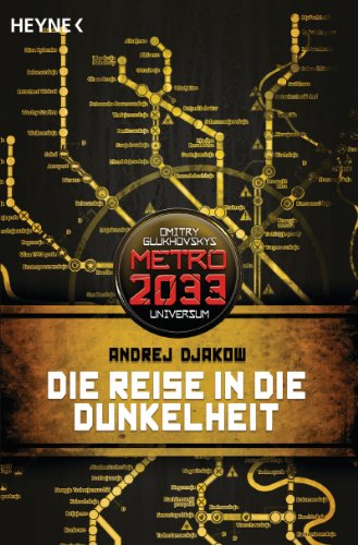 Die Reise in die Dunkelheit: METRO 2033-Universum-Roman (German Edition)