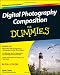 Digital Photography Composition For Dummies (For Dummies (Lifestyles Paperback))