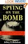 Spying on the Bomb: American Nuclear Intelligence from Nazi Germany to Iran and North Korea