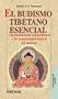 El Budismo Tibetano Esencial (The Essential Tibetan Buddhism) (Spanish Edition)
