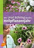 Mit Ursel B&uuml;hring durchs Heilpflanzenjahr: Gesund bleiben & wohlf&uuml;hlen - Ursel B&uuml;hring