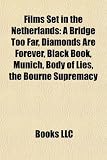 Films Set in the Netherlands: A Bridge Too Far, Diamonds Are Forever, Black Book, Munich, Body of Lies, the Bourne Supremacy