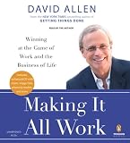 Making It All Work: Winning at the Game of Work and Business of Life