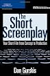 The Short Screenplay: Your Short Film from Concept to Production (Aspiring Filmmaker's Library)