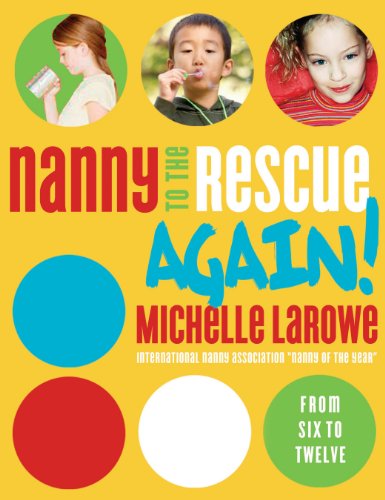 Nanny to the Rescue Again!: Straight Talk and Super Tips for Parenting in the Early Years