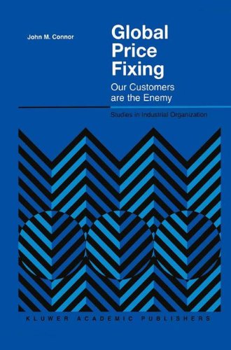 Global Price Fixing: Our Customers are the Enemy (Studies in Industrial Organization)