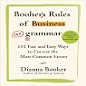 Booher's Rules of Business Grammar: 101 Fast and Easy Ways to Correct the Most Common Errors