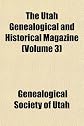 The Utah Genealogical and Historical Magazine (Volume 3)