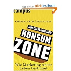 Ausweitung der Konsumzone: Wie Marketing unser Leben bestimmt