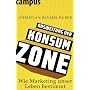 Ausweitung der Konsumzone: Wie Marketing unser Leb&hellip von Christian Bl�melhuber