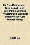 Toy Train Manufacturers: Lego, Mamod, Lionel Corporation, American Flyer, Hornby Railways, Playmobil, Bachmann Industries, Lionel, LLC, M Rklin