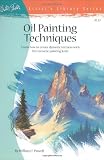 Oil Painting Techniques: Learn How to Create Dynamic Textures with the Versatile Painting Knife (Artists Library Series, AL23)