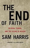 The End of Faith: Religion, Terror, and the Future of Reason