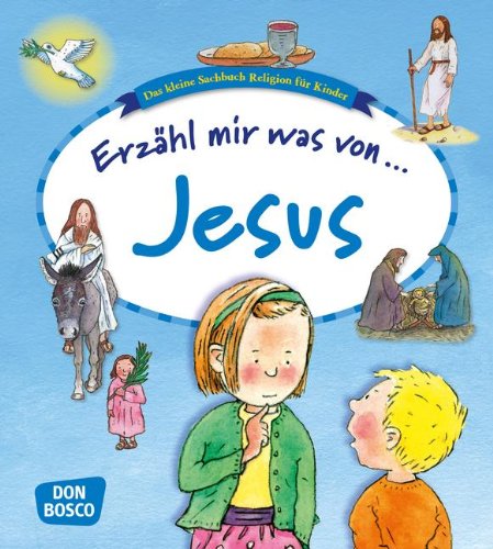 Don Bosco Verlag Erz&auml;hl mir was von Jesus: Das kleine Sachbuch Religion f&uuml;r Kinder
