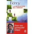 La r�volution de l'amour : Pour une spiritualit� la�que