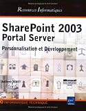 SharePoint 2003 Portal Server : Personnalisation et Développement