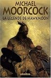 La Légende de Hawkmoon : Le Joyau noir , Le Dieu fou , L Epée de l Aurore , Le Secret des Runes , Le Comte Airain , Le Champion de Garathorm , La Quête de Tanelorn