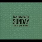 Click here to buy Tell All Your Friends by  Taking Back Sunday .
