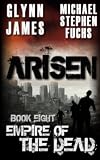 Arisen, Book Eight - Empire of the Dead (Volume 8)