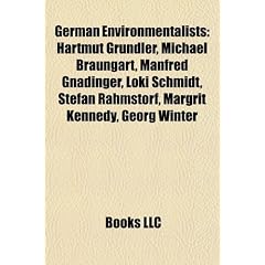 German Environmentalists: Hartmut Grundler, Michael Braungart, Manfred Gnadinger, Loki Schmidt, Stefan Rahmstorf, Margrit Kennedy, Georg Winter