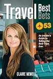 Travel Best Bets: An Insider`s Guide to Taking the Best Trips Ever