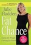 Fat Chance: Losing the Weight, Gaining My Worth