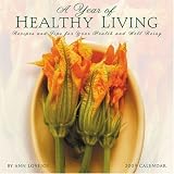 A Year of Healthy Living Calendar: Recipes and Tips for Your Health and Well Being