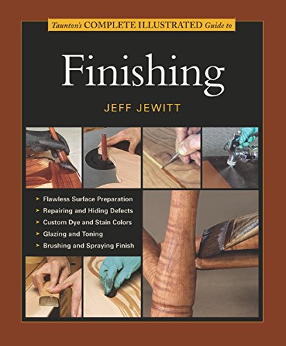 Taunton's Complete Illustrated Guide to Finishing (Complete Illustrated Guides (Taunton))
