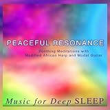 Peaceful Resonance - Soothing Meditations With Modified African Harp and Modal Guitar