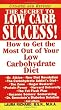 The Secret To Low Carb Success!: How to Get the Most Out of Your Low Carbohydrate Diet