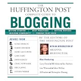 The Huffington Post Complete Guide to Blogging