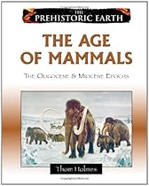 F.r.e.e The Age of Mammals: The Oligocene & Miocene Epochs (Prehistoric Earth) [P.D.F]