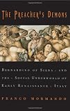 The Preacher's Demons: Bernardino of Siena and the Social Underworld of Early Renaissance Italy