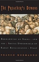 The Preacher's Demons: Bernardino of Siena and the Social Underworld of Early Renaissance Italy