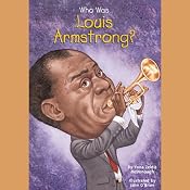 Who Was Louis Armstrong? | [Yona Zeldis McDonough]