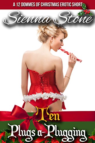 Ten Plugs a-Plugging: Female Domination Erotic Short (12 Dommes of Christmas Book 10)