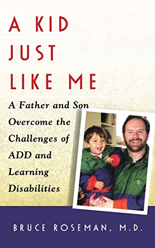 A Kid Just Like Me: A Fatherr and Son Overcome the Challenges of ADD and Learning Disabilities