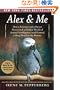 Alex & Me: How a Scientist and a Parrot Discovered a Hidden World of Animal Intelligence--and Formed a Deep Bond in the Process