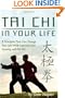 Tai Chi In Your Life: 8 Principles That Can Change Your Life While Learning and Growing with Tai Chi