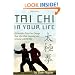 Tai Chi In Your Life: 8 Principles That Can Change Your Life While Learning and Growing with Tai Chi