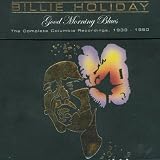 Billie Holiday Good Morning Blues, The Complete Columbia Recordings 1933-1950