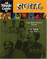 All Music Guide to Soul: The Definitive Guide to R&B and Soul