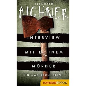 Interview mit einem Mörder: Ein Max-Broll-Krimi (Die Max-Broll-Krimis 4)