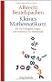 Albrecht Beutelspachers kleines Mathematikum: Die 101 wichtigsten Fragen und Antworten zur Mathematik