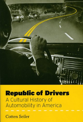 Republic of Drivers: A Cultural History of Automobility 